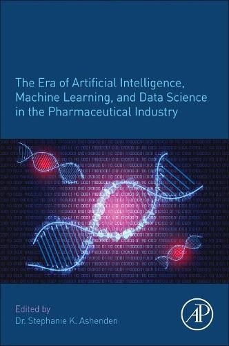 Cover image for The Era of Artificial Intelligence, Machine Learning, and Data Science in the Pharmaceutical Industry