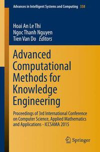 Cover image for Advanced Computational Methods for Knowledge Engineering: Proceedings of 3rd International Conference on Computer Science, Applied Mathematics and Applications - ICCSAMA 2015