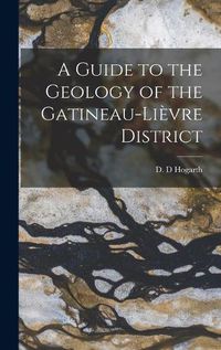 Cover image for A Guide to the Geology of the Gatineau-Lie&#768;vre District