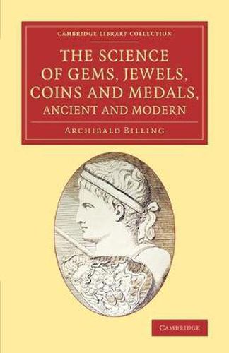 Cover image for The Science of Gems, Jewels, Coins and Medals, Ancient and Modern