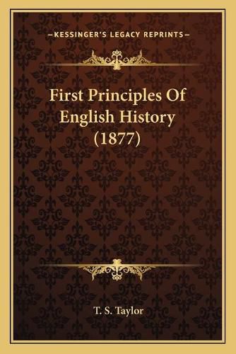 Cover image for First Principles of English History (1877)