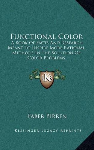 Cover image for Functional Color: A Book of Facts and Research Meant to Inspire More Rational Methods in the Solution of Color Problems