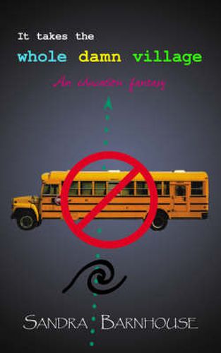 Cover image for It Takes the Whole Damn Village: An Education Fantasy