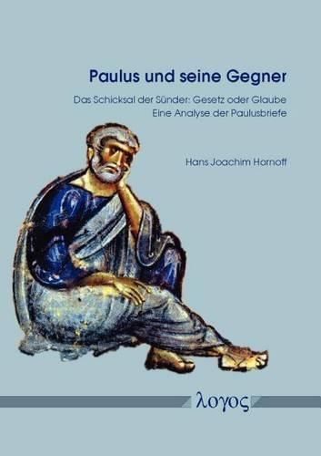 Cover image for Paulus Und Seine Gegner: Das Schicksal Der Sunder: Gesetz Oder Glaube. Eine Analyse Der Paulusbriefe