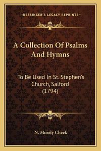 Cover image for A Collection of Psalms and Hymns: To Be Used in St. Stephen's Church, Salford (1794)