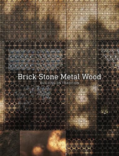 Cover image for Building on Tradition: Brick Stone Metal Wood