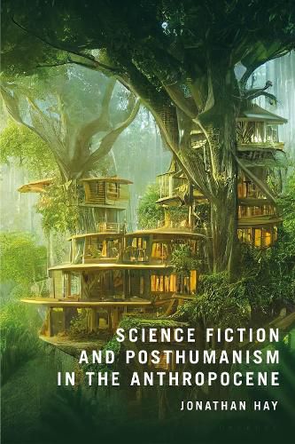 Cover image for Science Fiction and Posthumanism in the Anthropocene