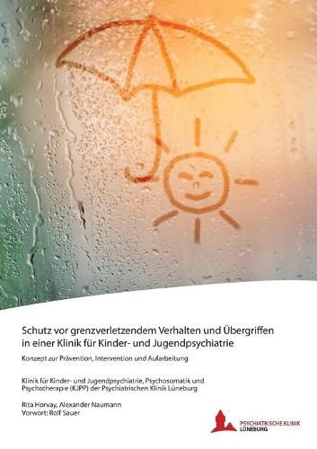 Cover image for Schutz vor grenzverletzendem Verhalten und UEbergriffen in einer Klinik fur Kinder- und Jugendpsychiatrie: Konzept zur Pravention, Intervention und Aufarbeitung