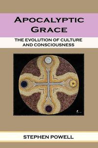 Cover image for Apocalyptic Grace: The Evolution of Culture and Consciousness