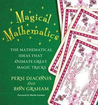 Cover image for Magical Mathematics: The Mathematical Ideas That Animate Great Magic Tricks