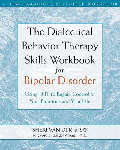 Cover image for The Dialectical Behavior Therapy Skills Workbook for Bipolar Disorder: Using DBT to Regain Control of Your Emotions and Your Life