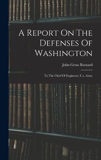 Cover image for A Report On The Defenses Of Washington