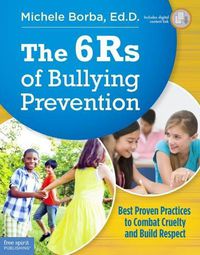 Cover image for The 6rs of Bullying Prevention: Best Proven Practices to Combat Cruelty and Build Respect