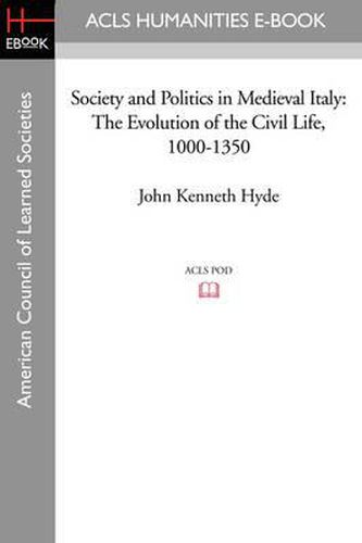 Cover image for Society and Politics in Medieval Italy: The Evolution of the Civil Life, 1000-1350