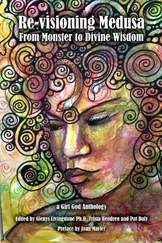 Cover image for Re-visioning Medusa: from Monster to Divine Wisdom