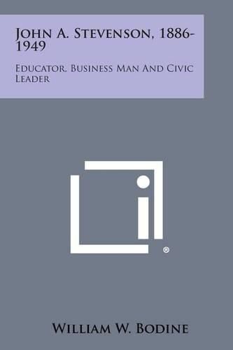 John A. Stevenson, 1886-1949: Educator, Business Man and Civic Leader