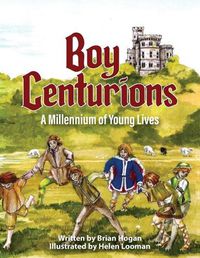 Cover image for Boy Centurions: A Millennium of Young Lives