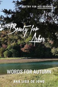 Cover image for Beauty for Ashes: Words for Autumn