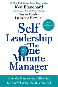 Cover image for Self Leadership and the One Minute Manager: Gain the Mindset and Skillset for Getting What You Need to Succeed