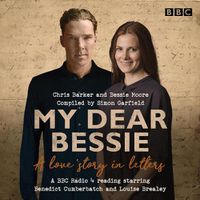 Cover image for My Dear Bessie: A Love Story in Letters: A BBC Radio 4 adaptation