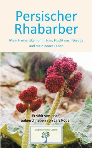 Cover image for Persischer Rhabarber: Mein Freiheitskampf im Iran, Flucht nach Europa und mein neues Leben