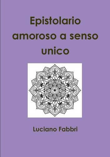 Cover image for Epistolario Amoroso a Senso Unico