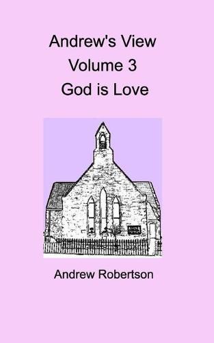 Cover image for Andrew's View Volume 3 God is Love