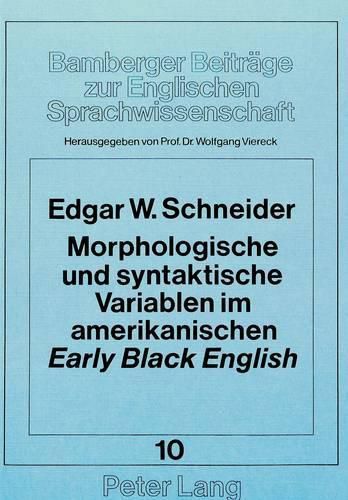 Cover image for Morphologische Und Syntaktische Variablen Im Amerikanischen Early Black English