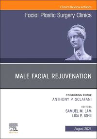 Cover image for Male Facial Rejuvenation, An Issue of Facial Plastic Surgery Clinics of North America: Volume 32-3