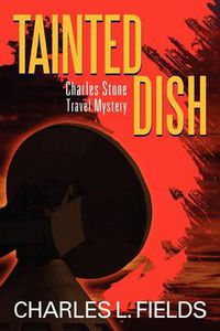 Cover image for Tainted Dish: Charles Stone Travel Mystery