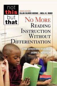 Cover image for Not This But That: No More Reading Instruction Without Differentiation