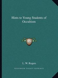 Cover image for Hints to Young Students of Occultism