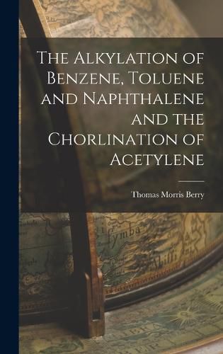 The Alkylation of Benzene, Toluene and Naphthalene and the Chorlination of Acetylene