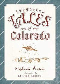 Cover image for Forgotten Tales of Colorado