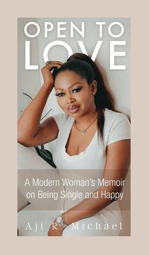 Cover image for Open to Love: A Modern Woman's Memoir on Being Single and Happy