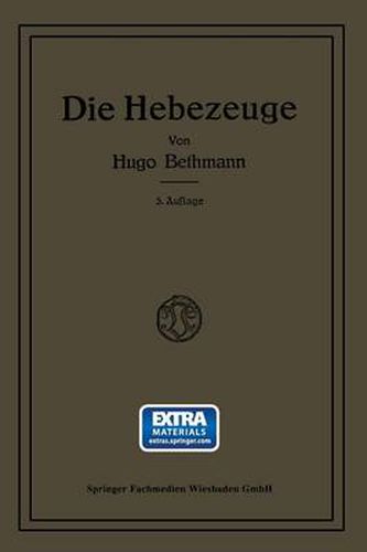 Cover image for Die Hebezeuge: Berechnung Und Konstruktion Der Einzelteile, Flaschenzuge, Winden Und Krane
