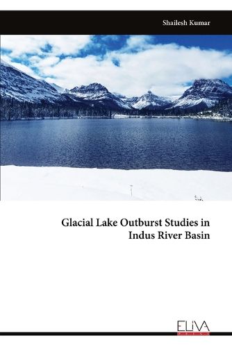 Cover image for Glacial Lake Outburst Studies in Indus River Basin
