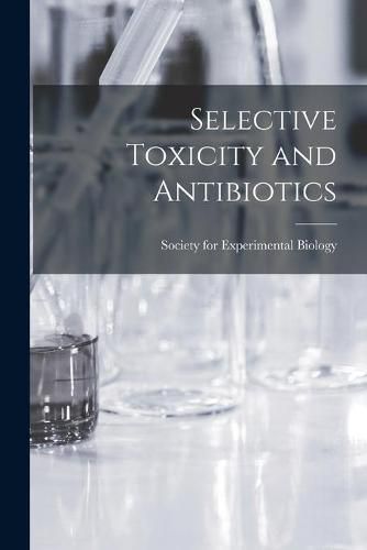 Cover image for Selective Toxicity and Antibiotics