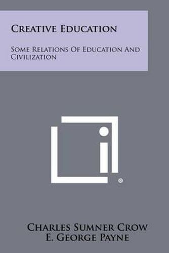 Cover image for Creative Education: Some Relations of Education and Civilization