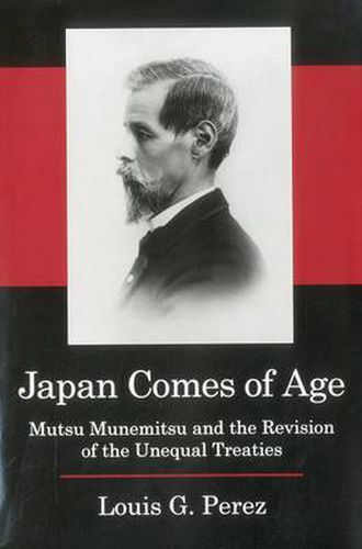 Cover image for Japan Comes of Age: Mutsu Munemitsu and the Revision of the Unequal Treaties