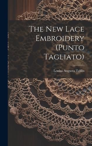 Cover image for The New Lace Embroidery (punto Tagliato)