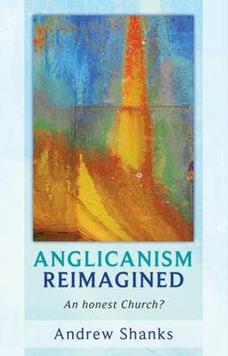 Cover image for Anglicanism Reimagined: An Honest Church?