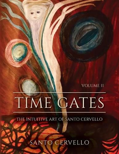 Cover image for Time Gates: The Intuitive Art Of Santo Cervello Volume II