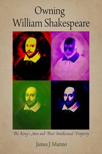 Cover image for Owning William Shakespeare: The King's Men and Their Intellectual Property