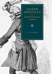 Cover image for Joseph Priestley and English Unitarianism in America