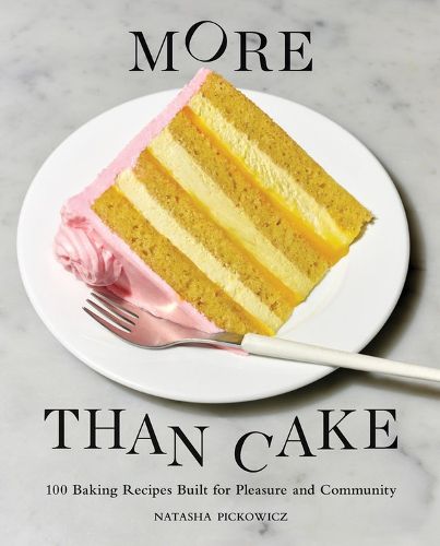 Cover image for More Than Cake: 100 Baking Recipes Built for Pleasure and Community