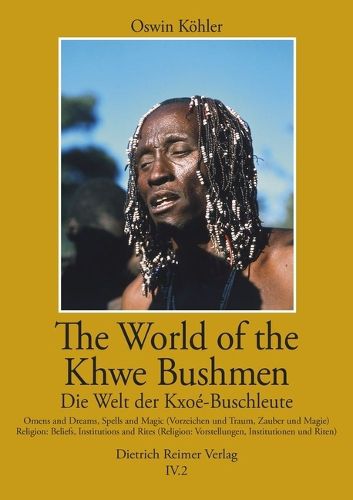 Cover image for The World of the Khwe Bushmen in Southern Africa / Die Welt Der Kxoe-Buschleute Im Sudlichen Afrika (IV.2): A Self-Portrait in Their Own Language - Eine Selbstdarstellung in Ihrer Eigenen Sprache
