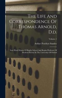 Cover image for The Life And Correspondence Of Thomas Arnold, D.d.