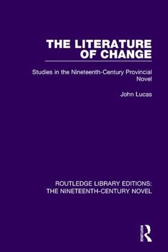 Cover image for The Literature of Change: Studies in the Nineteenth Century Provincial Novel