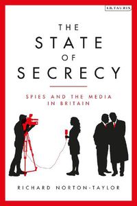 Cover image for The State of Secrecy: Spies and the Media in Britain